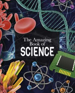 The Amazing Book of Science de Giles Sparrow