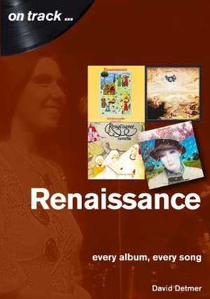 Renaissance Every Album, Every Song (On Track ) de David Detmer