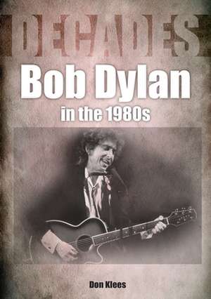 Bob Dylan in the 1980s de Don Klees