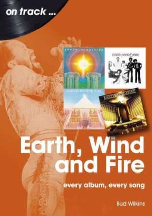 Earth, Wind and Fire On Track de Bud Wilkins