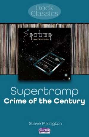 Supertramp - Crime of the Century de Steve Pilkington