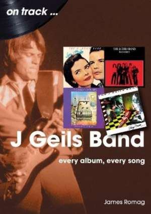 J Geils Band On Track de James Romag