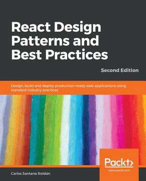 React Design Patterns and Best Practices, Second Edition de Carlos Santana Roldan