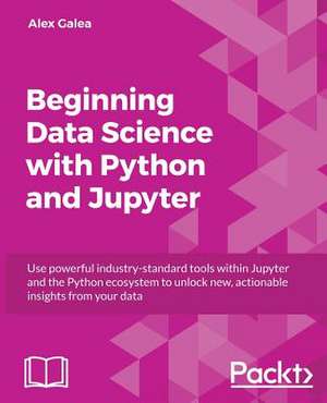 Beginning Data Analysis with Python And Jupyter de Alex Galea