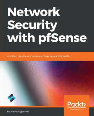 Network Security with pfSense de Manuj Aggarwal