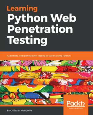 Learning Python Web Penetration Testing de Christian Martorella