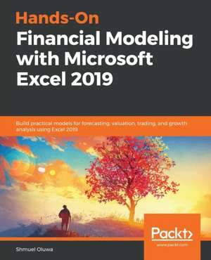 Hands-On Financial Modeling with Microsoft Excel 2019 de Shmuel Oluwa