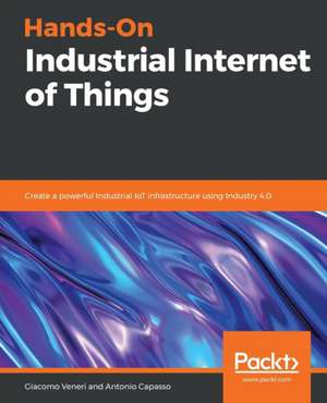 Hands-On Industrial Internet of Things de Giacomo Veneri