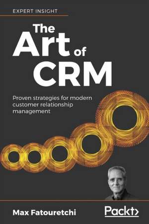 The Art of CRM de Max Fatouretchi