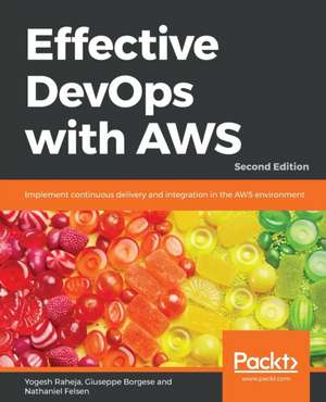 Effective DevOps with AWS - Second Edition de Yogesh Raheja