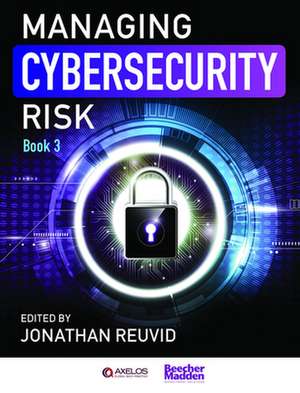 Managing Cybersecurity Risk: Book 3 de Jonathan Reuvid