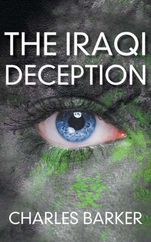 The Iraqi Deception de Charles Barker