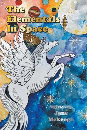 The Elementals in Space de Jane Mckeogh
