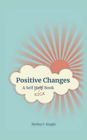 Positive Changes de Shelley F. Knight