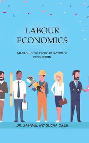 Labour Economics de Samwel Nyagucha Oresi