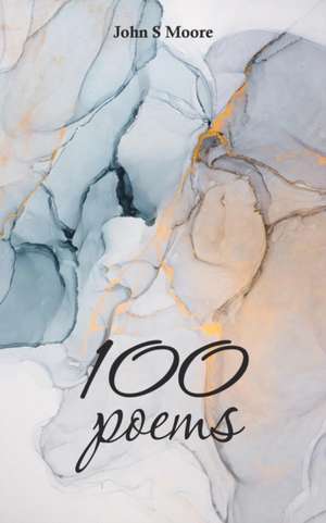 100 Poems de John S Moore