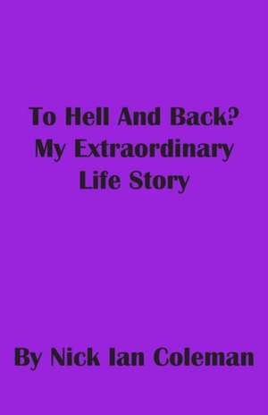 To Hell and Back? de Nick Ian Coleman