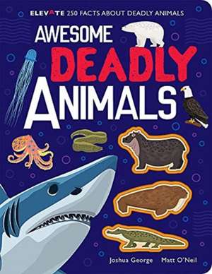 Awesome Deadly Animals de Joshua George