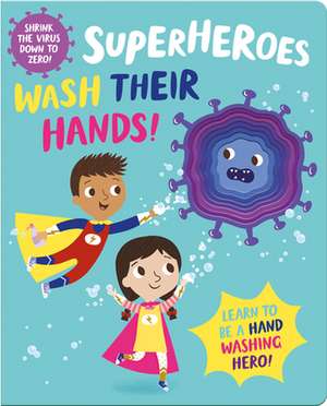 Superheroes Wash Their Hands! de Katie Button