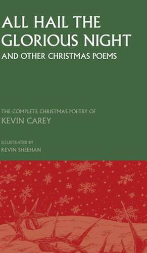 All Hail the Glorious Night (and other Christmas poems) de Kevin Carey