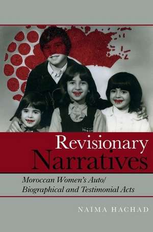 Revisionary Narratives – Moroccan Women′s Auto/Biographical and Testimonial Acts de Naïma Hachad