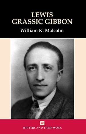 Lewis Grassic Gibbon de William K. Malcolm