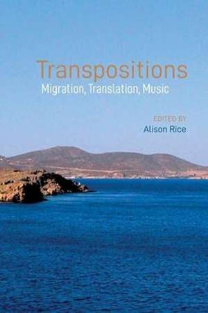 Transpositions – Migration, Translation, Music de Alison Rice