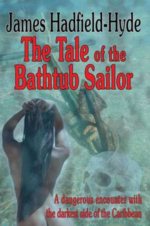 The tale of the bathtub sailor de James Hadfield-Hyde