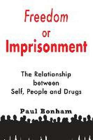 Freedom or Imprisonment de Paul Bonham