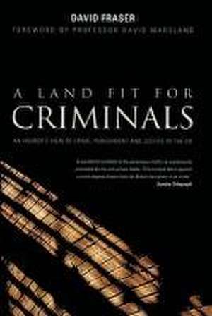 A Land Fit for Criminals de David Fraser