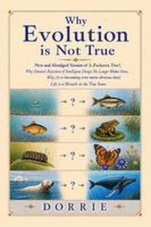 Why Evolution is Not True de Dorrie