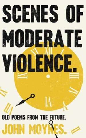 Scenes of Moderate Violence de John Moynes