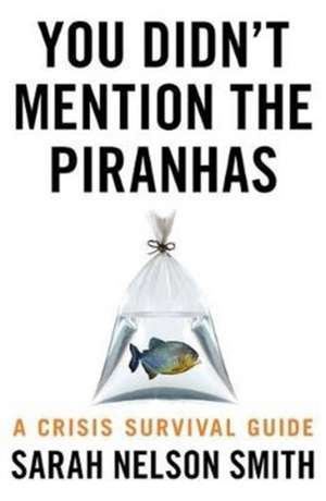 Nelson Smith, S: You Didn't Mention the Piranhas