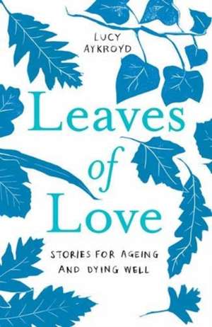 Leaves of Love de Lucy Aykroyd