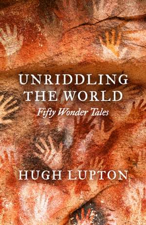 Unriddling the World de Hugh Lupton
