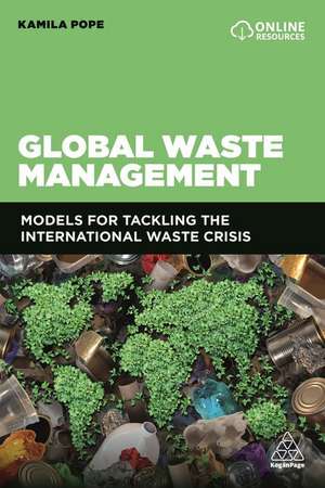 Global Waste Management – Models for Tackling the International Waste Crisis de Kamila Pope