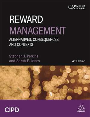 Reward Management – Alternatives, Consequences and Contexts de Stephen J Perkins