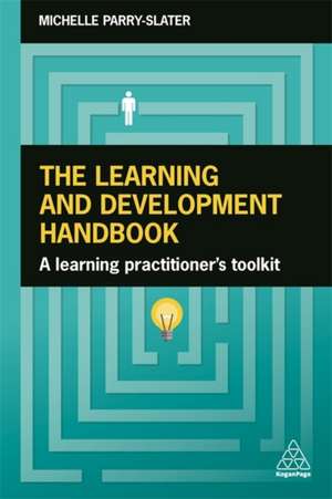 The Learning and Development Handbook – A Learning Practitioner`s Toolkit de Michelle Parry–slater