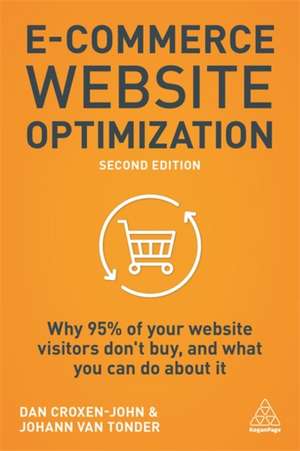 E–Commerce Website Optimization – Why 95% of Your Website Visitors Don`t Buy, and What You Can Do About it: Why 95% of Your Website Visitors Don't Buy, and What You Can Do About it de Dan Croxen–john