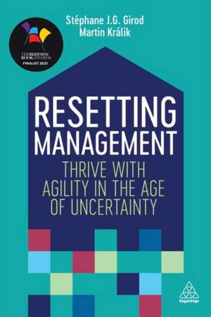 Resetting Management – Thrive with Agility in the Age of Uncertainty de Stéphane J. G. Girod