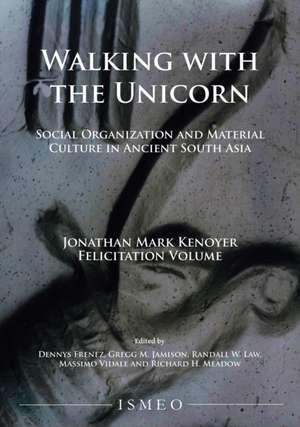 Walking with the Unicorn: Social Organization and Material Culture in Ancient South Asia de DENNYS FRENEZ