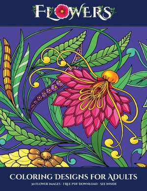 Coloring Designs for Adults (Flowers) de James Manning