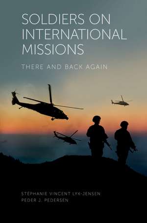 Soldiers on International Missions – There and Back Again de Stéphanie Vince Lyk–jensen