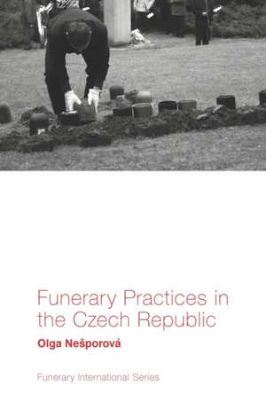 Funerary Practices in the Czech Republic de Olga Nesporová