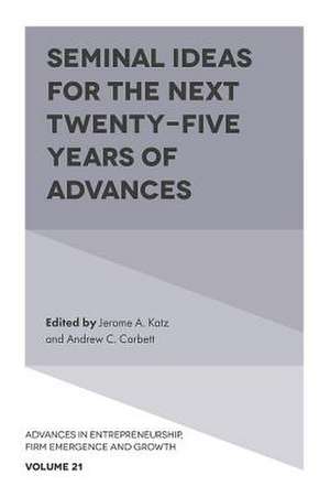 Seminal Ideas for the Next Twenty–Five Years of Advances de Jerome A. Katz