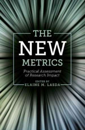 The New Metrics – Practical Assessment of Research Impact de Elaine M. Lasda