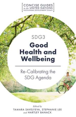 SDG3 – Good Health and Wellbeing – Re–Calibrating the SDG Agenda de Tamara Savelyeva