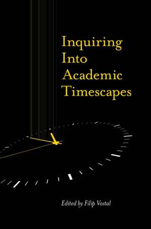 Inquiring into Academic Timescapes de Filip Vostal