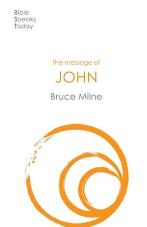 The Message of John – Here Is Your King de Bruce Milne