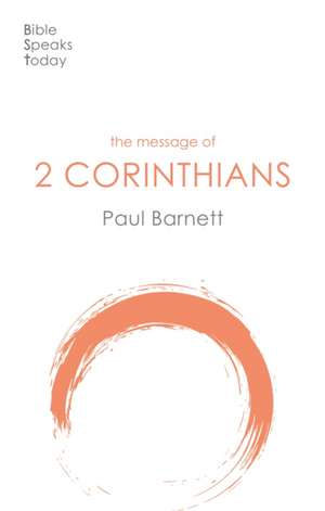 The Message of 2 Corinthians – Power In Weakness de Paul W. Barnett